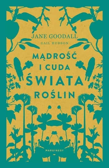 Mądrość i cuda świata roślin Goodall Jane, Hudson Gail