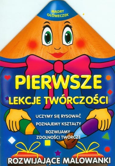 Mądry ołóweczek. Pierwsze lekcje twórczości Opracowanie zbiorowe