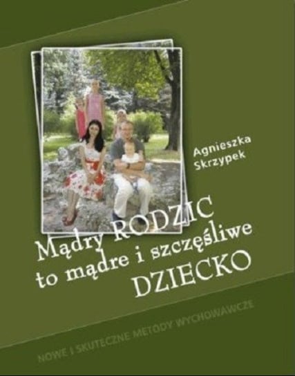 Mądry rodzic to mądre i szczęśliwe dziecko W opisie