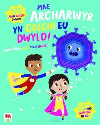 Mae Archarwyr yn Golchi eu Dwylo! / Superheroes Wash Their Hands! Katie Button