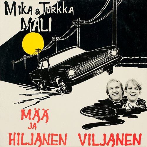 Mää ja hiljanen Viljanen Mika ja Turkka Mali