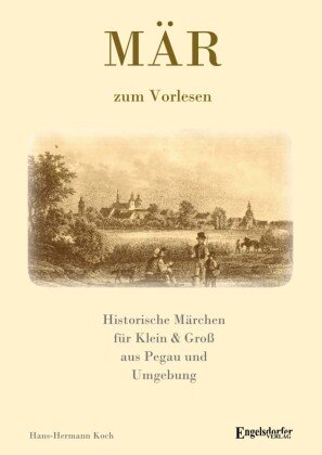 MÄR - Historische Märchen aus Pegau und Umgebung für Klein & Groß Engelsdorfer Verlag
