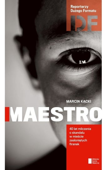 Maestro. 40 lat milczenia o skandalu w mieście zasłoniętych firanek Kącki Marcin