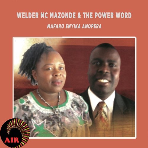 Mafaro Enyika Anopera Welder MC Mazonde & The Power Word