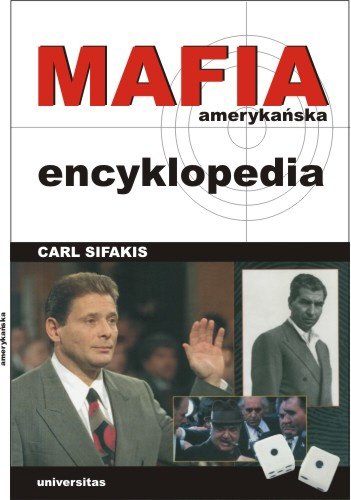 Mafia Amerykańska. Encyklopedia Sifakis Carl