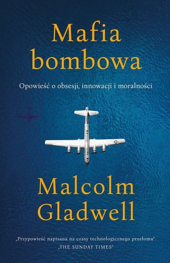 Mafia bombowa. Opowieść o obsesji, innowacji i moralności Gladwell Malcolm