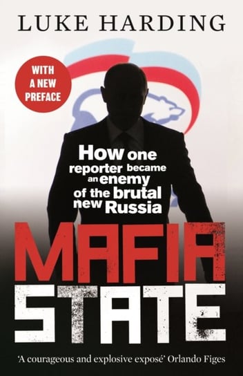 Mafia State: How One Reporter Became an Enemy of the Brutal New Russia Harding Luke