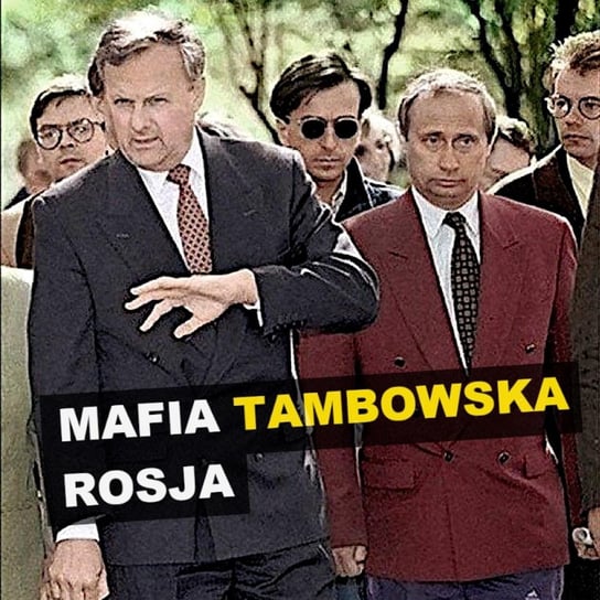 Mafia tambowska i Władimir Putin. Rosja - Kryminalne opowieści Świat - Kryminalne opowieści - podcast Szulc Patryk