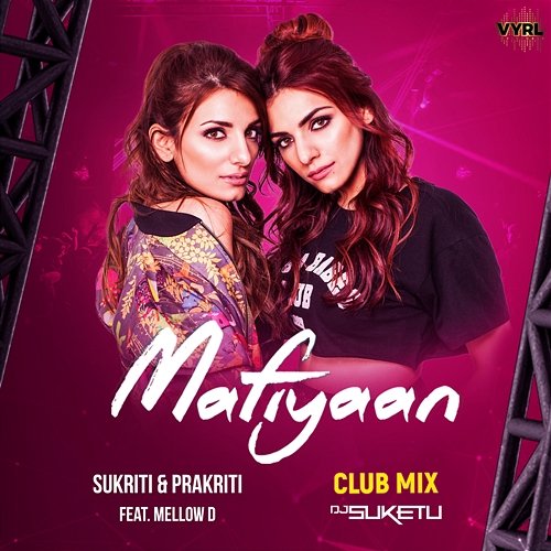 Mafiyaan Sukriti Kakar, Prakriti Kakar, DJ Suketu feat. Mellow D