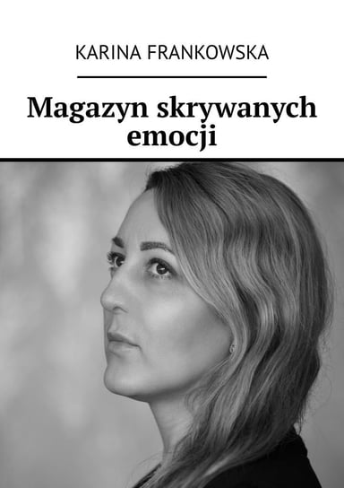 Magazyn skrywanych emocji Karina Frankowska