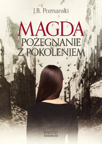 Magda. Pożegnanie z pokoleniem Poznanski J.B.