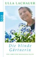 Magdalenas Blau / Die blinde Gärtnerin Lachauer Ulla
