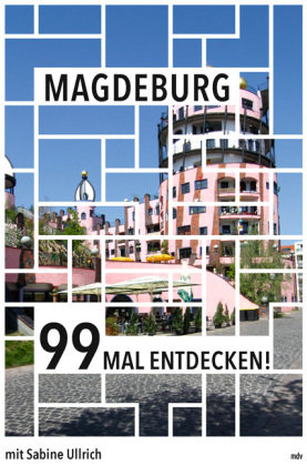 Magdeburg 99 Mal entdecken! Mitteldeutscher Verlag