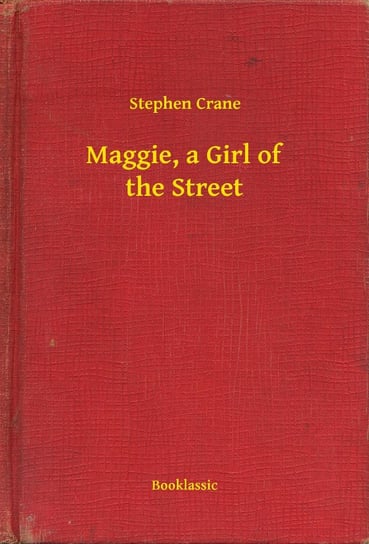 Maggie, a Girl of the Street Crane Stephen
