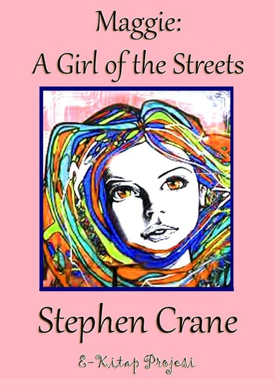 Maggie A Girl of the Streets Crane Stephen