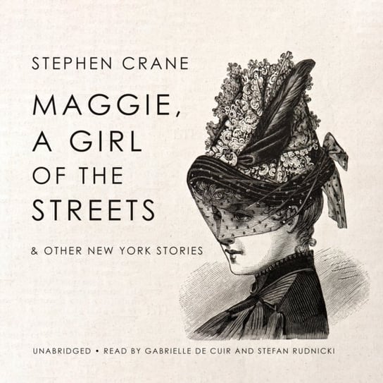 Maggie, a Girl of the Streets & Other New York Stories Crane Stephen