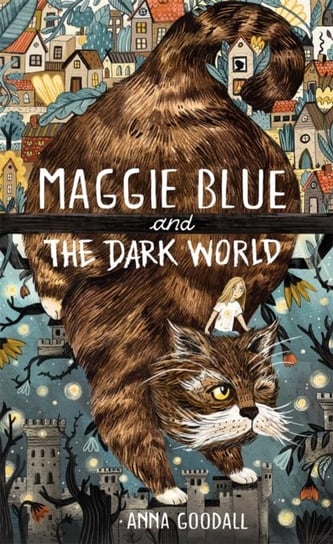 Maggie Blue and the Dark World Anna Goodall