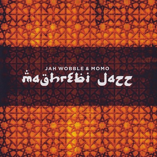Maghrebi Jazz Jah Wobble & Momo
