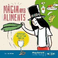 Màgia amb aliments : Sorprenents trucs de màgia per a nens Mag Gerard