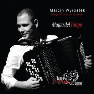 Magia del Tango Wyrostek Marcin, Tango Corazon Quintet