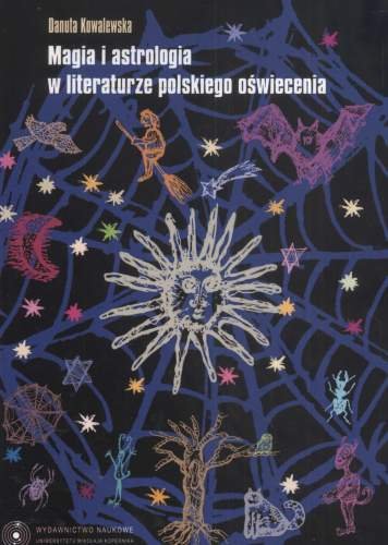 Magia i Astrologia w Literaturze Polskiego Oświecenia Kowalewska Danuta