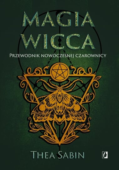 Magia Wicca. Przewodnik nowoczesnej czarownicy Sabin Thea