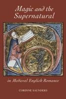 Magic and the Supernatural in Medieval English Romance Corinne Saunders