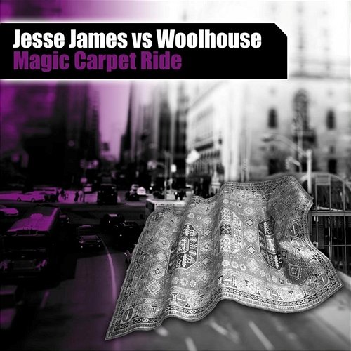 Magic Carpet Ride Woolhouse, Jesse James
