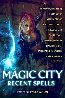 Magic City: Recent Spells Lint Charles, Vaughn Carrie, Briggs Patricia, Butcher Jim, Black Holly, Green Simon R.