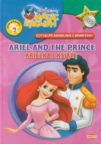 Magic English. Czytaj po angielsku z Disneyem. Arielka i Książę. Ariel and the Prince. Poziom 2 + CD Opracowanie zbiorowe