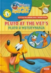 Magic English. Czytaj po angielsku z Disneyem. Pluto at the vet's. Pluto u weterynarza. Poziom 1 + CD Opracowanie zbiorowe