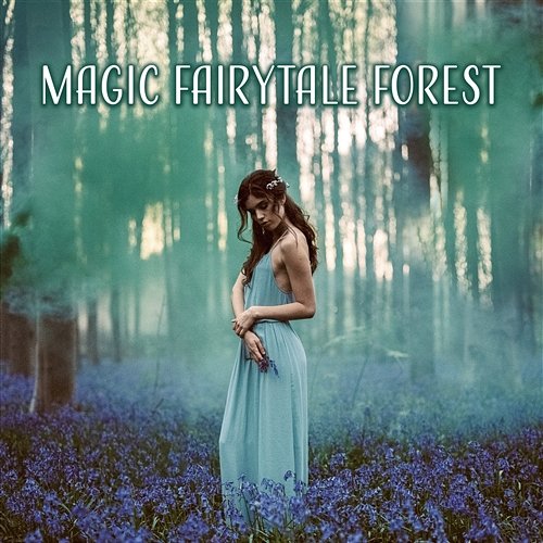 Magic Fairytale Forest: Nature Sounds Relaxation for Meditation and Deep Sleep Forest Hills Music Universe