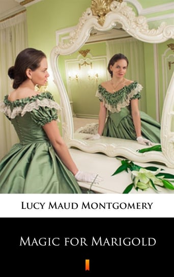 Magic for Marigold Montgomery Lucy Maud