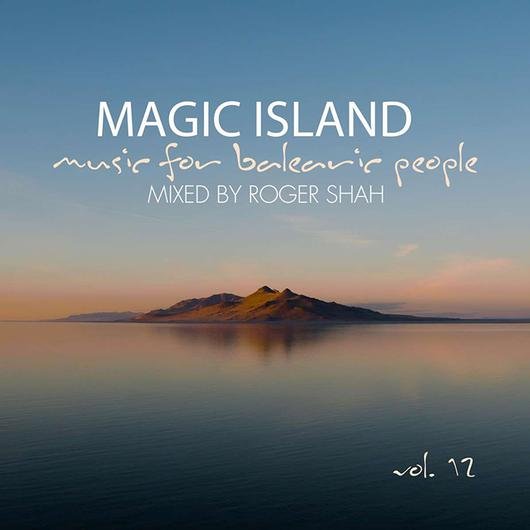 Magic Island. Volume 12 - Music For Balearic People Shah Roger