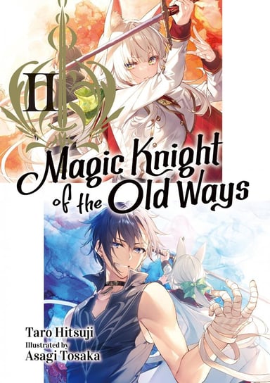 Magic Knight of the Old Ways: Volume 2 Taro Hitsuji