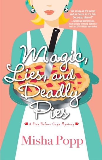 Magic, Lies, And Deadly Pies Misha Popp