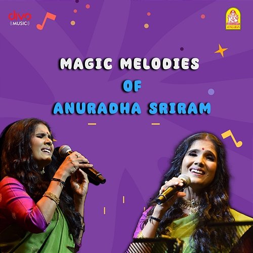 Magic Melodies of Anuradha Sriram Anuradha Sriram