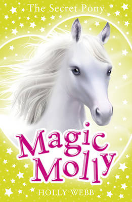 Magic Molly. The Secret Pony Webb Holly