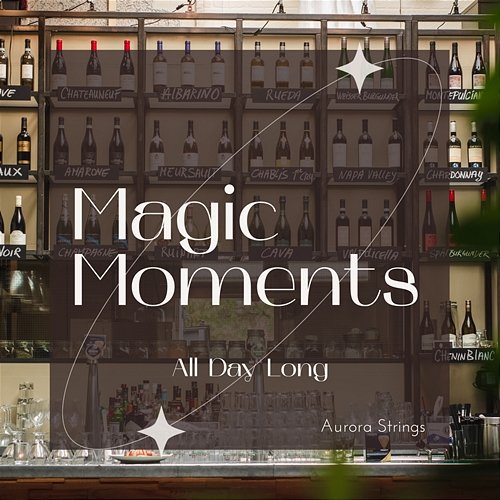 Magic Moments - All Day Long Aurora Strings