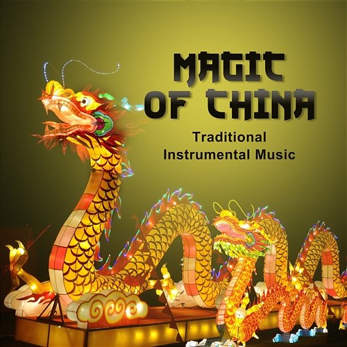 Magic of China: Traditional Instrumental Music – Asian Sounds of Harmony, Essence of Chinese Melody, Tibetan Healing Therapy Guo Yang Peng