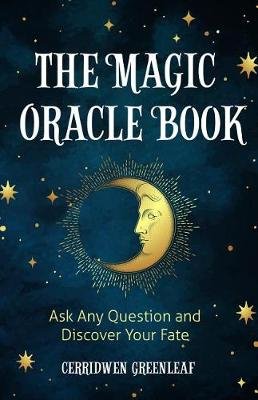 Magic Oracle Book: Ask Any Question and Discover Your Fate Greenleaf Cerridwen