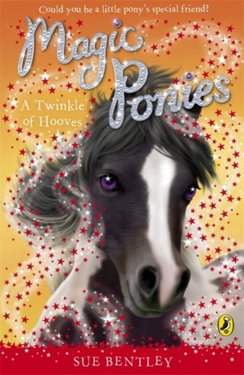Magic Ponies: A Twinkle of Hooves Bentley Sue
