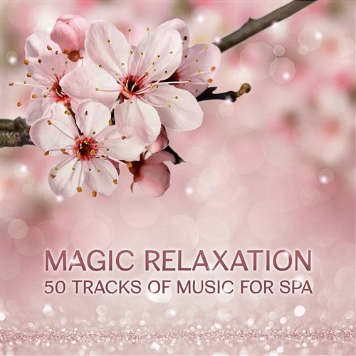 Magic Relaxation: 50 Tracks of Music for Spa - Relaxing Massage, Guided Breathing, Wellness Center Songs, Inspiring Sounds for Mindfulness, Brain Stimulation & Sleep Mindfulness Meditation Music Spa Maestro