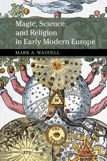 Magic, Science, and Religion in Early Modern Europe Opracowanie zbiorowe