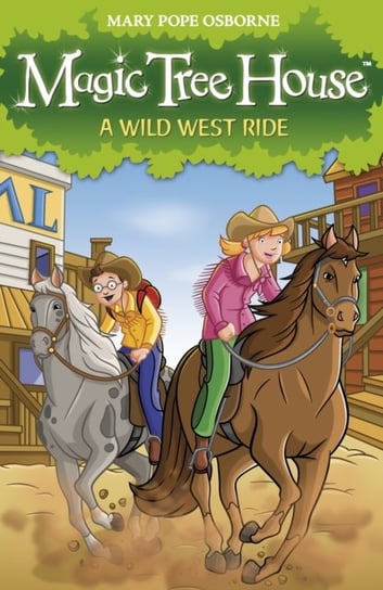 Magic Tree House 10: A Wild West Ride Osborne Mary Pope