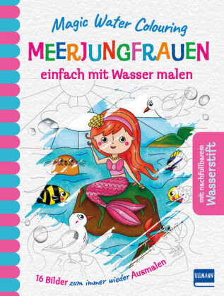 Magic Water Colouring - Meerjungfrauen Ullmann Medien