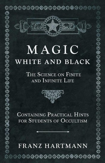 Magic, White and Black Franz Hartmann