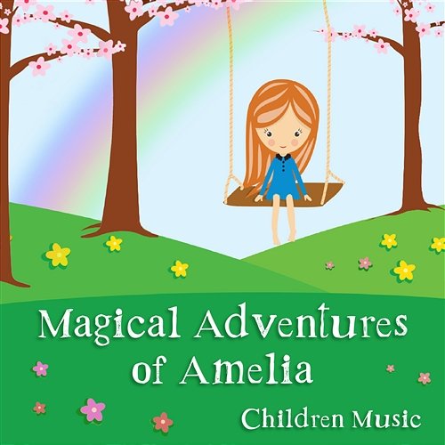 Magical Adventures of Amelia: Children Music – Play, Learn & Sleep, Easy Listening Sounds Fairytale Fantasies World