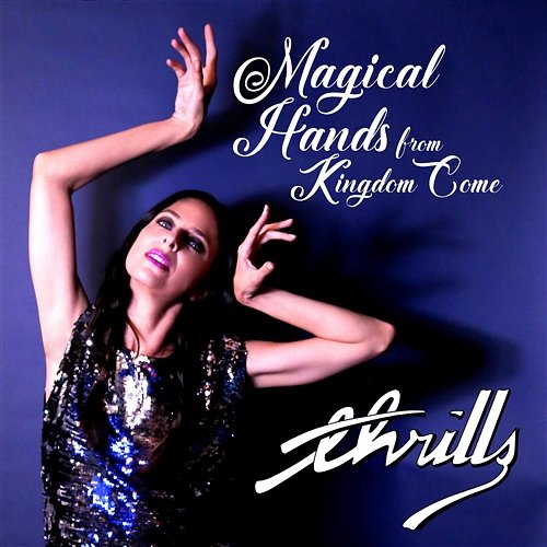 Magical Hands/From Kingdom Come THRILLS