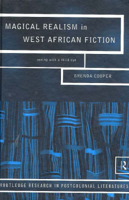 Magical Realism in West African Fiction: Seeing with a third eye Cooper Brenda